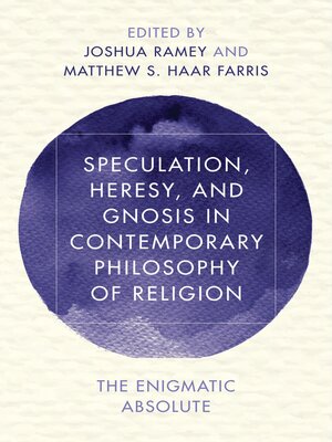 cover image of Speculation, Heresy, and Gnosis in Contemporary Philosophy of Religion